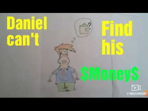 Daniel can't find his money...