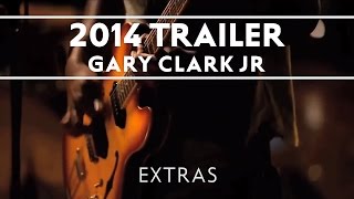 Gary Clark Jr  - 2014 Trailer [EXTRAS]