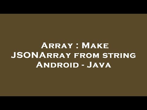 Array Make Jsonarray From String Android Java