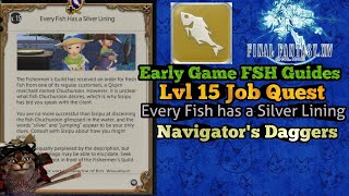 Lvl 15 FSH Job Quest Every Fish has Silver Lining how to catch Navigator's Daggers