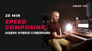 Video thumbnail for 20min Speed Composing with AizerX Hybrid Cyberpunk Toolkit by AmadeusIndetzkiMusic