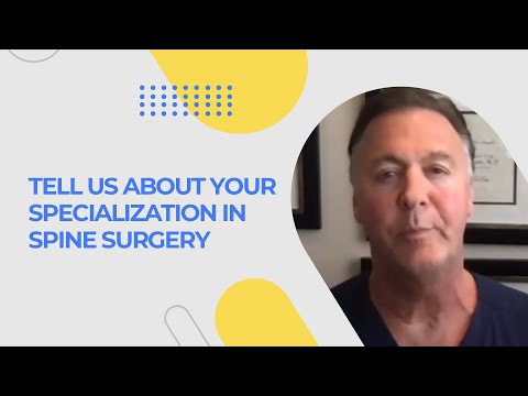 Tell Us About Your Specialization in Spine Surgery