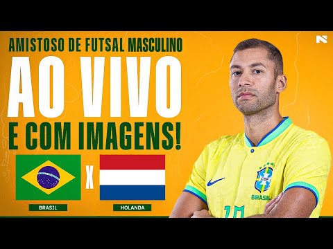 🔴 AO VIVO E COM IMAGENS | BRASIL X HOLANDA | 2º AMISTOSO DA SELEÇÃO MASCULINA DE FUTSAL