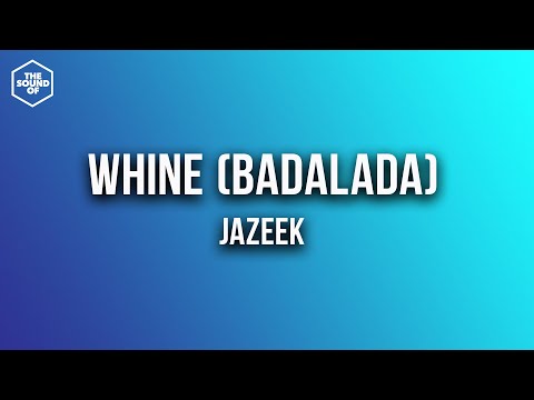 Jazeek - WHINE (BADALADA) [Lyric Video]