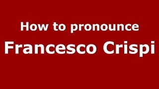 How to pronounce Francesco Crispi