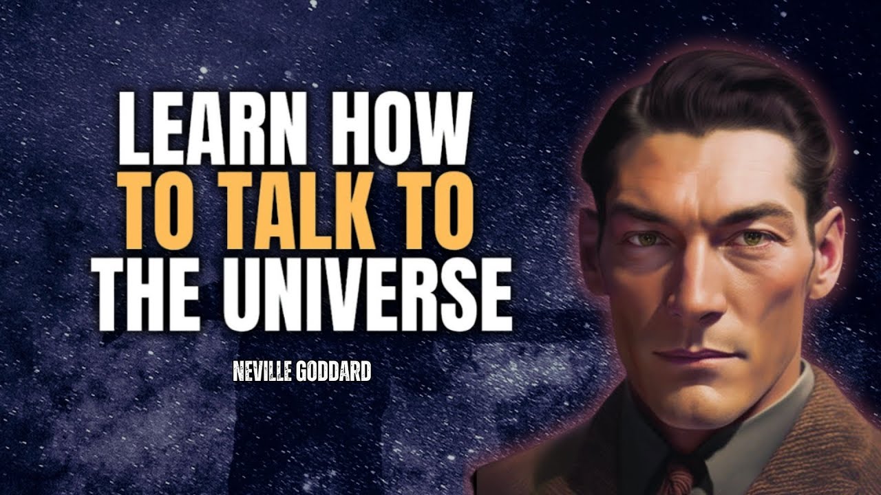 Neville Goddard - Learn How To Talk To The Universe