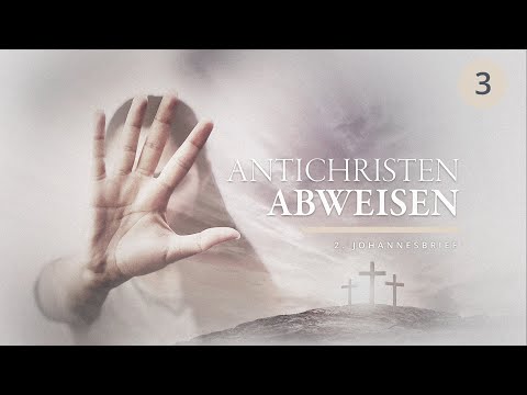 Der 2. Johannesbrief ab Kapitel 1,7 - Festhalten & Ablehnen