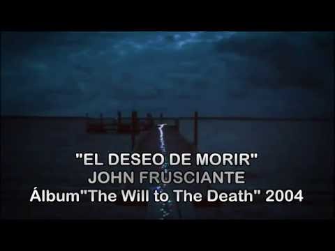 John Frusciante - The Will to Death (Subtitulada)