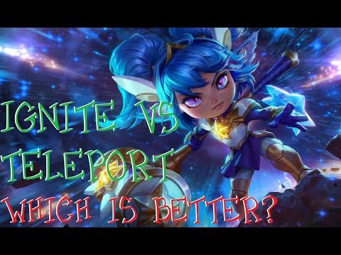 Ignite vs. Teleport - Which is Better?