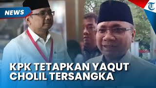 Buntut Kasus Kuota Haji, KPK Tetapkan Mantan Menag Yaqut Cholil Qoumas Sebagai Tersangka