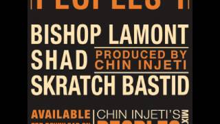 Bishop Lamont, Shad & Skratch Bastid - Peoples 1 (prod. by Chin Injeti)