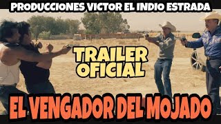 EL VENGADOR DEL MOJADO (TRAILER HD) © 2016 PRODUCCIONES VICTOR EL INDIO ESTRADA