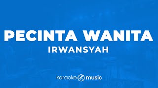 Download lagu Pecinta Wanita - Irwansyah (KARAOKE VERSION) mp3