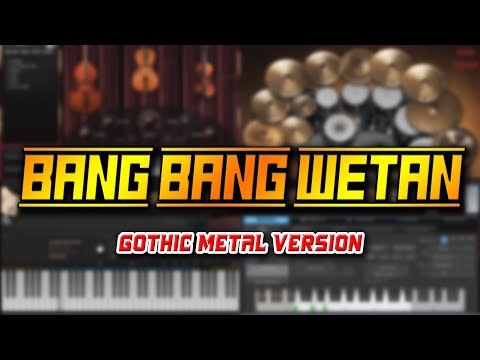Bang Bang Wetan (Gothic Metal Version)