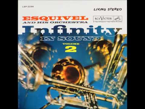 Esquivel And his Orchestra - Infinity In Sound Vol 2 ( Full Album)