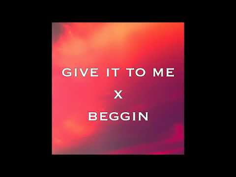 Give it to me x Beggin (Tiktok Remix)