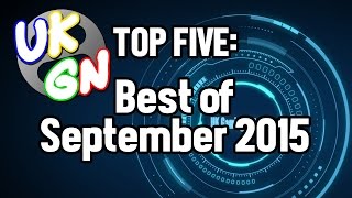 UKGN Top Five - Best of September 2015
