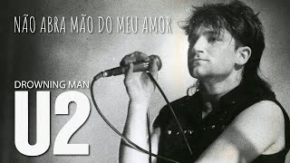 U2 - Drowning Man (Legendado em Português)