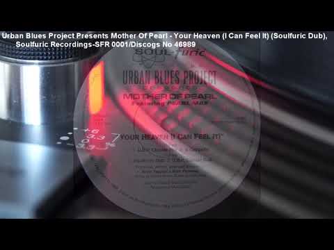 Urban Blues Project Presents Mother Of Pearl - Your Heaven (I Can Feel It) (Soulfuric Dub) (1996)