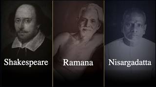 Shakespeare, Ramana, Nisargadatta