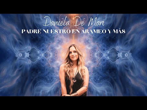 Daniela De Mari - Padre Nuestro en Arameo y Más