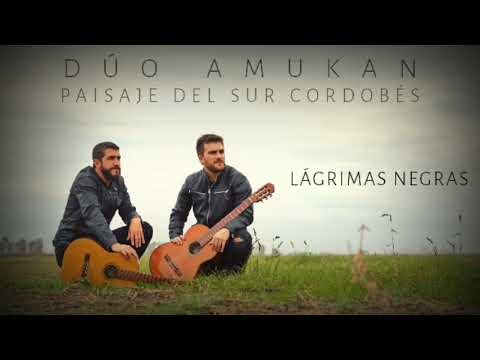 Dúo Amukan - Lagrimas Negras - #PaisajeDelSurCordobés