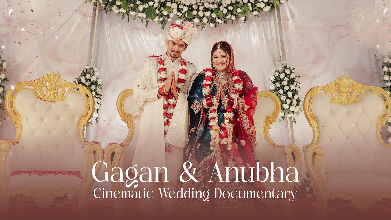 Gagan & Anubha — The Full Film by Cinestyle India