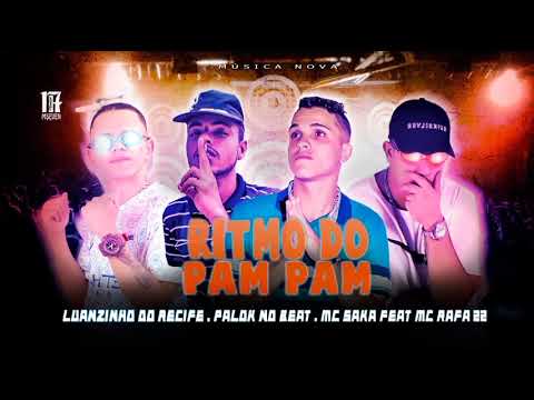🔴 LUANZINHO DO RECIFE , PALOK NO BEAT E MC SAKA Feat. MC RAFA 22 - RÍTIMO DO PAM PAM - LANÇAMENTO! 🔴
