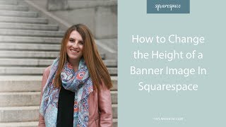 How to Change the Height of a Banner Image Inside Squarespace