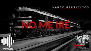 No Me Iré - Marco Barrientos