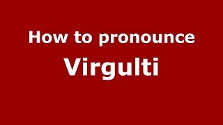 How to pronounce Virgulti