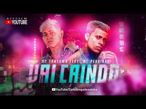 MC FANTXMA FEAT. MC PEDRINHO - VAI CAINDO (REMIX BREGA FUNK)