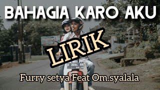 Download lagu Bahagia karo aku-Furry setya Feat Om.syalala (lirik) mp3