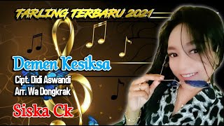 Download lagu DEMEN KESIKSA vocal SISKA CK single Tarling Terbaru 2021 full Lirik Cipt. Didi Aswandi mp3