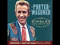 I Just Can't Let You Say Goodbye by Porter Wagoner