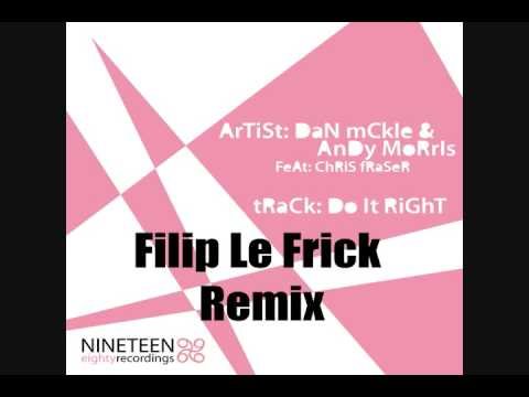 Dan McKie & Andy Morris - Do It Right (Filip Le Frick Remix)