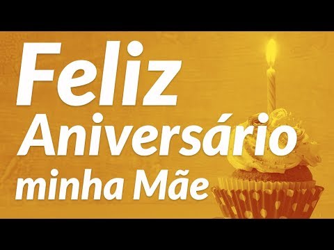 Feliz aniversário, minha mãe
