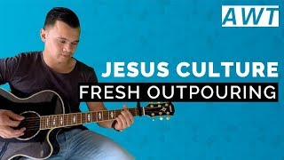 Fresh outpouring - Jesus Culture (acoustic tutorial)
