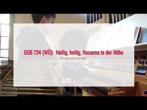 GGB 734 (WÜ): Heilig, heilig, Hosanna in der Höhe | #linguspecialmeet
