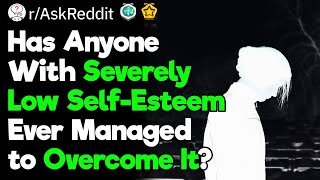 Low Self-Esteem: How to Overcome It