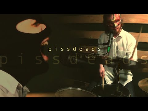 Pissdeads - 18.04.2021