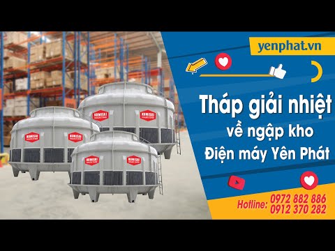 Tháp giải nhiệt về ngập kho Điện máy Yên Phát