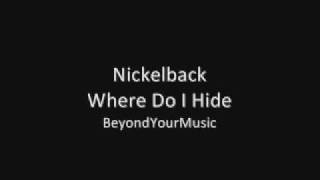 Nickelback - Where Do I Hide