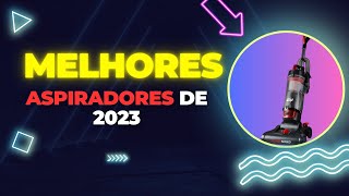 ✅ Qual os 5 MELHORES ASPIRADOR DE PÓ VERTICAL ATUALMENTE EM 2023?