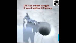 Life is An Endless struggle . If You stop struggling U R finished.#motivation