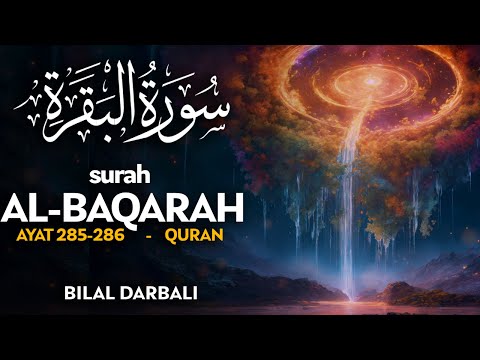 Surah Al Baqarah (سورة البقرة) AYAT 285-286 - القارئ بلال دربالي | Bilal Darbali (4K)