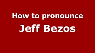 How to pronounce Jeff Bezos
