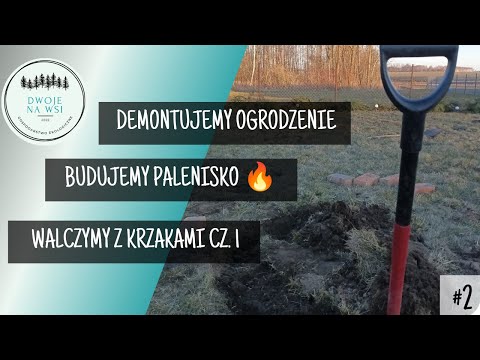 #2 Demontaż ogrodzenia, budowa paleniska, przycinka drzewek cz. 1