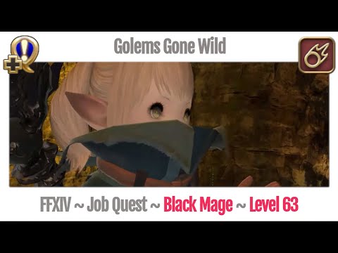 FFXIV Black Mage Level 63 Job Quest ~ Stormblood ~ Golems Gone Wild