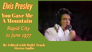 Elvis Presley - You Gave Me A Mountain - Rapid City, 21 June 1977 - Re-edited with Stereo audio